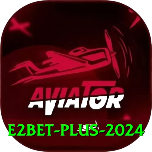 e2bet Plus 2024 - 2